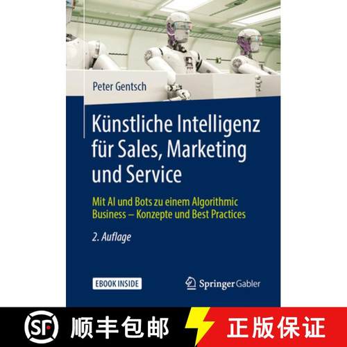 【3-4周达】Künstliche Intelligenz Für Sales, Marketing Und Service: Mit AI Und Bots Zu Einem Algori... [9783658253752]