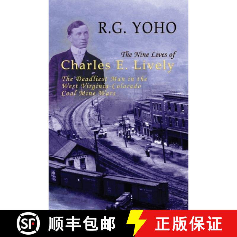 预订 The Nine Lives of Charles E. Lively: The Deadliest Man in the West Virginia-Colorado Coal Mine Wars [9781945602115]