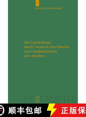 【3-4周达】Die Leserlenkung durch Tacitus in den Tiberius- und Claudiusbüchern der Annalen [9783110218763]