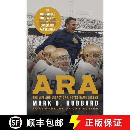 预订 Ara: The Life and Legacy of a Notre Dame Legend--The Authorized Biography of Coach Ara Parseghian [9780268208516]