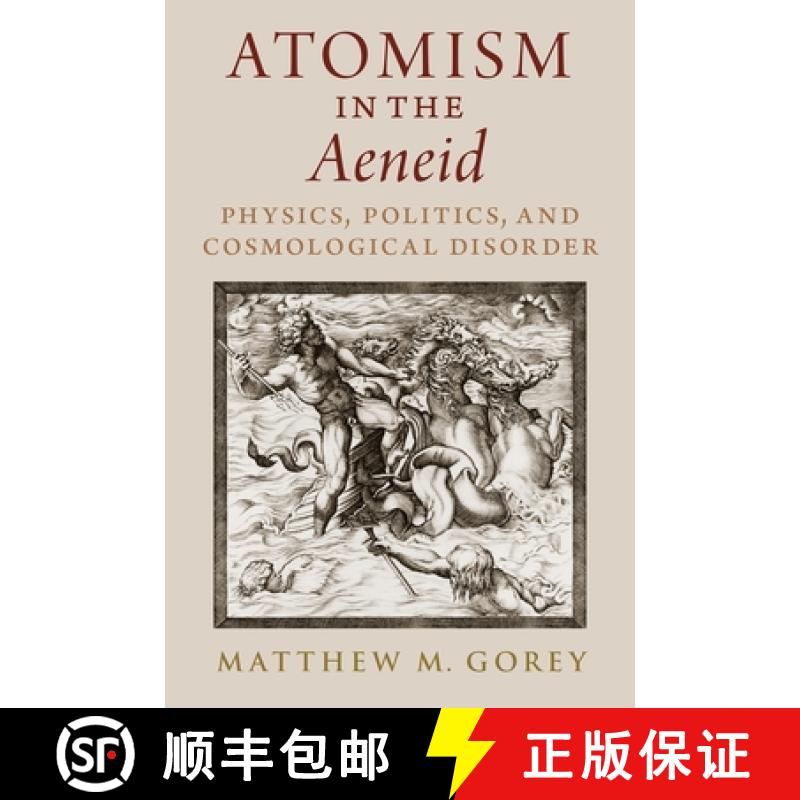 【3-4周达】Atomism in the Aeneid: Physics, Politics, and Cosmological Disorder [9780197518748]