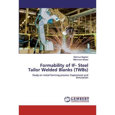 【4周达】Formability of IF- Steel Tailor Welded Blanks (TWBs) [9786200441638]