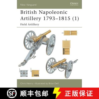 【3-4周达】British Napoleonic Artillery 1793–1815 (1): Field Artillery - Field Artillery [9781841764764]