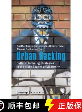 【3-4周达】Urban Hacking: Cultural Jamming Strategies in the Risky Spaces of Modernity [9783837615364]