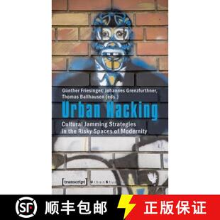 【3-4周达】Urban Hacking: Cultural Jamming Strategies in the Risky Spaces of Modernity [9783837615364]
