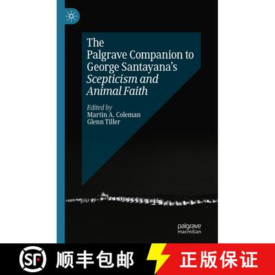 【3-4周达】精装 The Palgrave Companion to George Santayana’s Scepticism and Animal Faith [9783031463662]