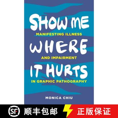 预订 Show Me Where It Hurts – Manifesting Illness and Impairment in Graphic Pathography [9780271096834]