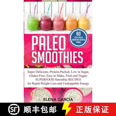 【3-4周达】Paleo Smoothies: Super Delicious & Filling, Protein-Packed, Low in Sugar, Gluten-Free, Eas... [9781913857516]