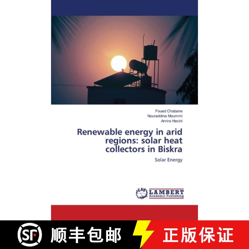 【2-3周达】Renewable energy in arid regions: solar heat collectors in Biskra [9786208431129]