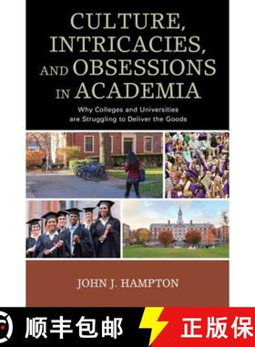 预订 Culture, Intricacies, and Obsessions in Academia : Why Colleges and Universities are Struggling ... [9781475832716]