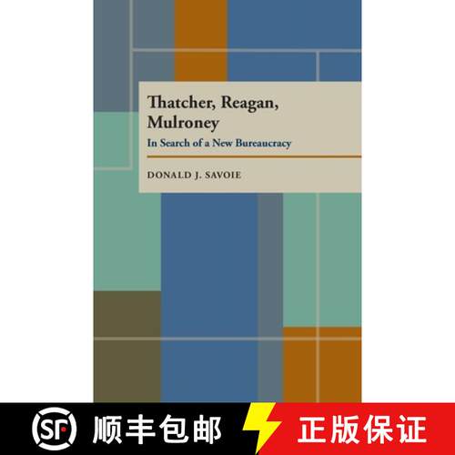 【3-4周达】Thatcher, Reagan and Mulroney: In Search of a New Bureaucracy (Pitt Series in Policy & Ins... [9780822955191]