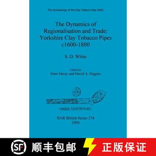 【3-4周达】Archaeology of the Clay Tobacco Pipe XVIII. The Dynamics of Regionalisation and Trade: Yor... [9781841716299]
