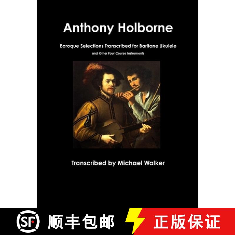 【3-4周达】Anthony Holborne: Baroque Selections Transcribed for Baritone Ukulele and Other Four Cours... [9780359477012]