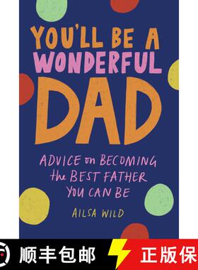 【3-4周达】You'll Be a Wonderful Dad: Advice on Becoming the Best Father and Partner You Can Be [9781743798485]