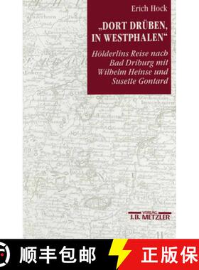【3-4周达】dort Drüben, in Westphalen: Hölderlins Reise Nach Bad Driburg Mit Wilhelm Heinse Und Sus... [9783476008718]