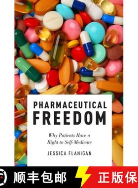 【3-4周达】Pharmaceutical Freedom: Why Patients Have a Right to Self Medicate [9780190684549]