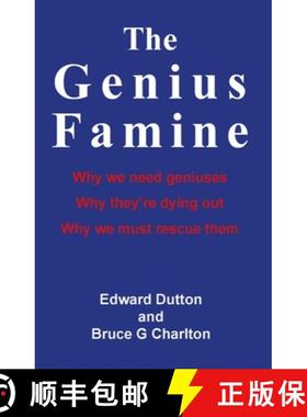 【3-4周达】Genius Famine: Why We Need Geniuses, Why They're Dying Out, Why We Must Rescue Them: Why W... [9781908684608]