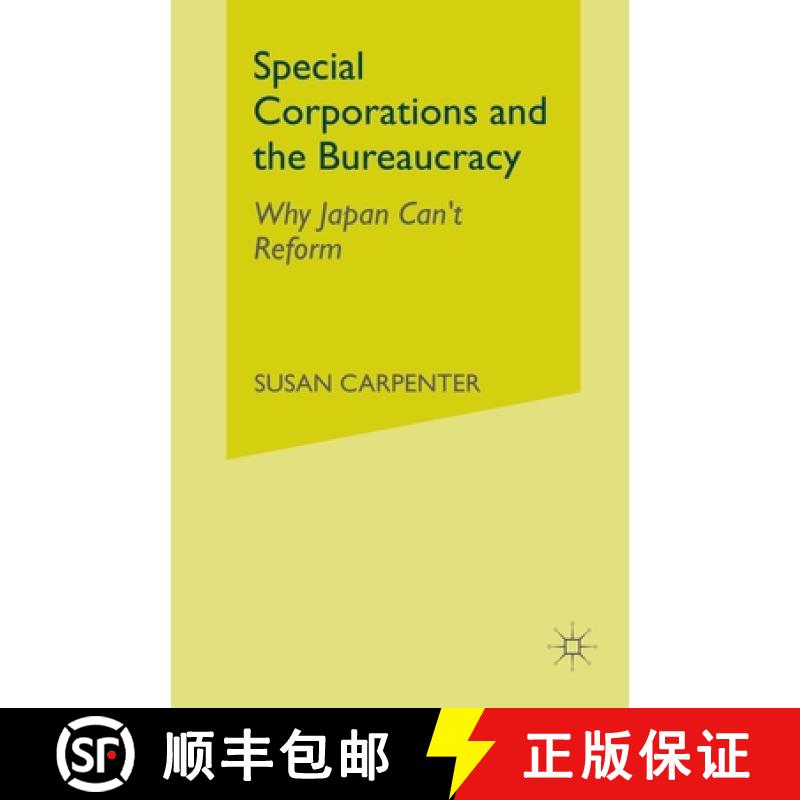 【3-4周达】Special Corporations and the Bureaucracy : Why Japan Can't Reform [9781349512867]