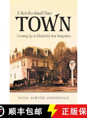 【3-4周达】A Not-So-Small-Time Town: Growing Up in Plainfield, New Hampshire [9781480800571]