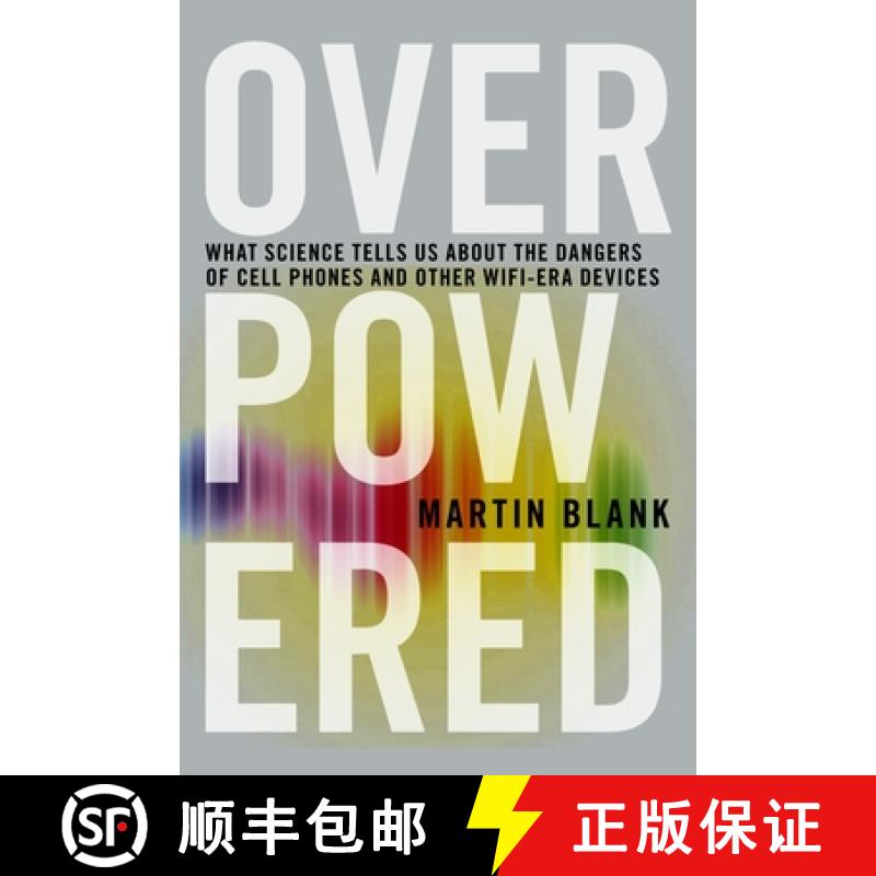 【3-4周达】Overpowered: What Science Tells Us about the Dangers of Cell Phones and Other WIFI-Era Dev... [9781609806200]