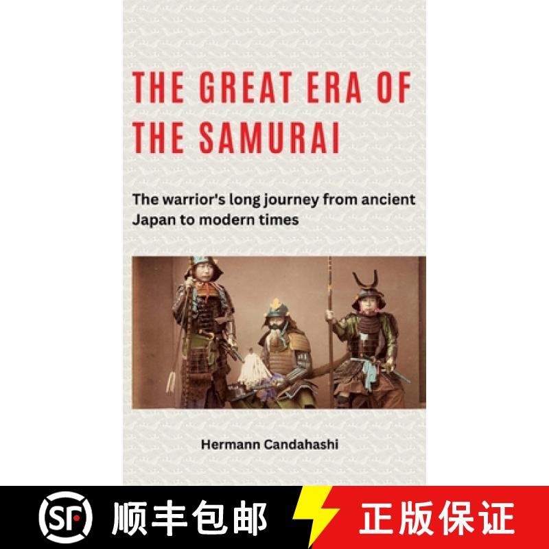 【3-4周达】The great era of the samurai: The warrior's long journey from ancient Japan to modern times [9783384259455]