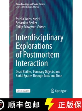 【3-4周达】Interdisciplinary Explorations of Postmortem Interaction: Dead Bodies, Funerary Objects, a... [9783031039553]