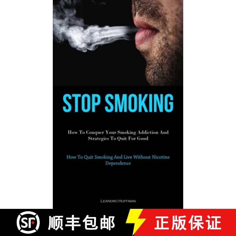 【3-4周达】Stop Smoking: How To Conquer Your Smoking Addiction And Strategies To Quit For Good (How T... [9781837875146]