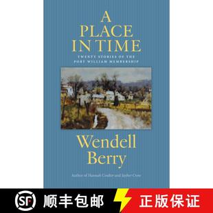 【3-4周达】A Place in Time: Twenty Stories of the Port William Membership [9781619021884]