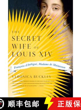 【3-4周达】The Secret Wife of Louis XIV: Françoise d'Aubigné, Madame de Maintenon [9780312430054]
