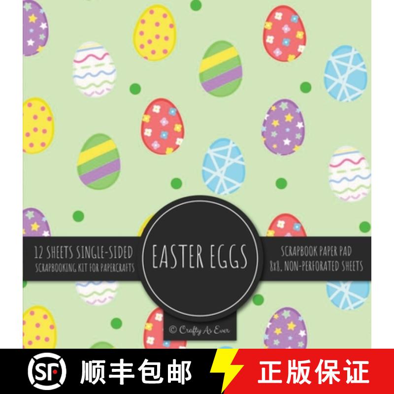 【3-4周达】Easter Eggs Scrapbook Paper Pad: Holiday Pattern 8x8 Decorative Paper Design Scrapbooking ... [9781636572536]