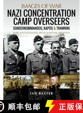 【3-4周达】Nazi Concentration Camp Overseers: Sonderkommandos, Kapos & Trawniki - Rare Photographs fr... [9781526799951]