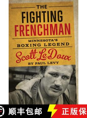 【3-4周达】The Fighting Frenchman: Minnesota's Boxing Legend Scott LeDoux [9780816697199]
