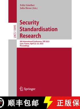 【3-4周达】Security Standardisation Research : 8th International Conference, SSR 2023, Lyon, France, ... [9783031307300]