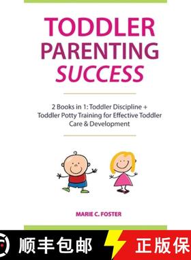 预订 Toddler Parenting Success: 2 Books in 1: Toddler Discipline + Toddler Potty Training for Effecti... [9781989732137]