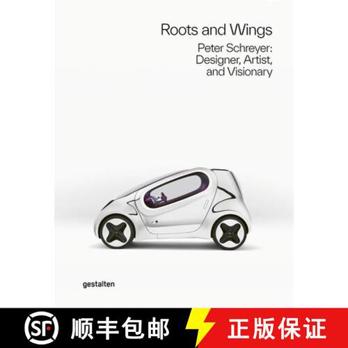 【3-4周达】精装 Roots and Wings: Peter Schreyer: Designer, Artist, and Visionary [9783967040333]