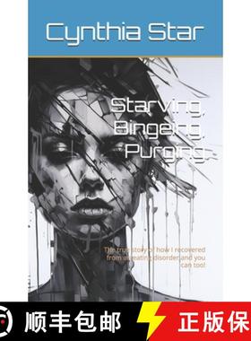 预订 Starving, Bingeing, Purging: The true story of how I recovered from an eating disorder and you c... [9798985068177]