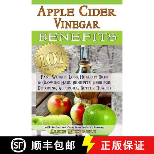 【3-4周达】Apple Cider Vinegar Benefits: : 101 Apple Cider Vinegar Benefits for Weight Loss, Healthy ... [9780615910543]