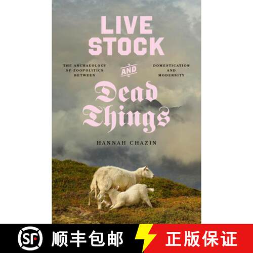 【3-4周达】Live Stock and Dead Things – The Archaeology of Zoopolitics between Domestication and Mod... [9780226837505]