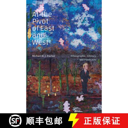 【3-4周达】精装 At the Pivot of East and West – Ethnographic, Literary, and Filmic Arts [9781478017189]