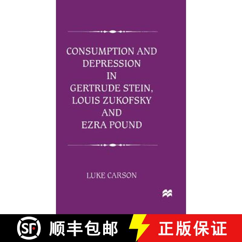 【3-4周达】Consumption and Depression in Gertrude Stein, Louis Zukovsky and Ezra Pound [9780333714515]