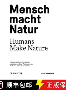 预订 Mensch Macht Natur / Humans Make Nature: Landschaft Im Anthropozän / Landscapes of the Anthropo... [9783110491982]