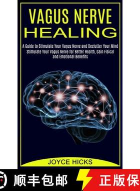 预订 Vagus Nerve Healing: A Guide to Stimulate Your Vagus Nerve and Declutter Your Mind (Stimulate Yo... [9781990373442]