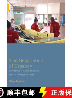 【3-4周达】The Negotiation of Urgency: Economies of Attention in an Italian Emergency Room [9781978836273]