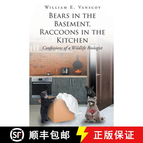 【3-4周达】Bears in the Basement, Raccoons in the Kitchen: Confessions of a Wildlife Biologist [9781662415159]