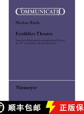 【3-4周达】Erzähltes Theater: Szenische Illusionen Im Europäischen Roman Des 19. Und Frühen 20. Ja... [9783484630321]