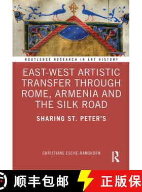 【3-4周达】East-West Artistic Transfer Through Rome, Armenia and the Silk Road: Sharing St. Peter's [9781032070230]