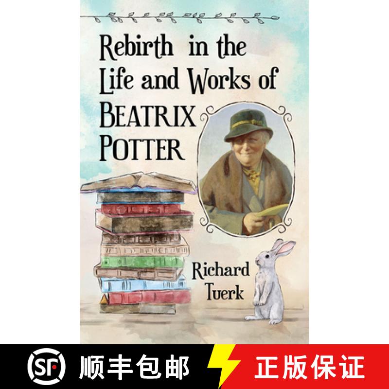 【2-3周达】Rebirth in the Life and Works of Beatrix Potter [9781476680620]