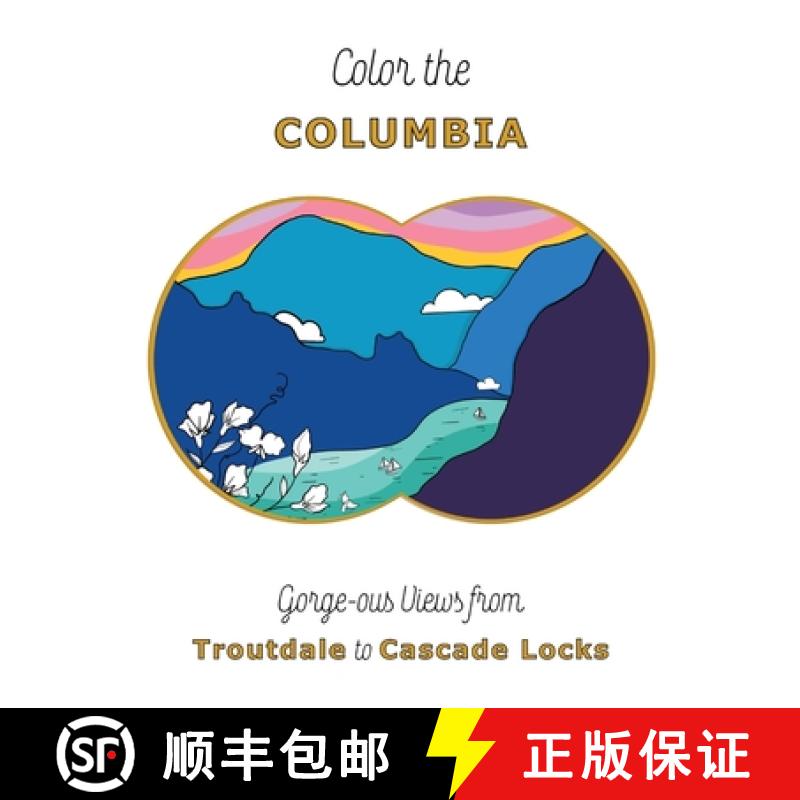 【3-4周达】Color the Columbia: Gorge-ous Views from Troutdale to Cascade Locks [9798218407292]