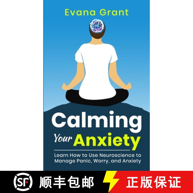 【3-4周达】Calming Your Anxiety: Learn How to Use Neuroscience to Manage Panic, Worry, and Anxiety [9781990085222]