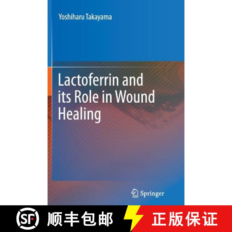 【3-4周达】Lactoferrin and Its Role in Wound Healing [9789400792029]